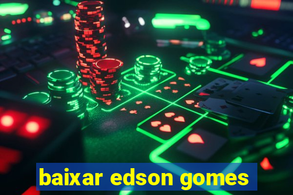 baixar edson gomes